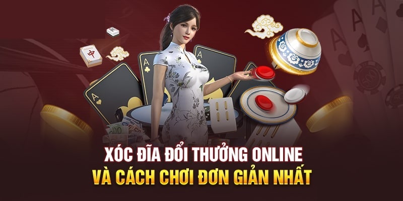 Kinh Nghiệm Thắng Bạc Tỷ Khi Chơi Xóc Đĩa Đổi Thưởng